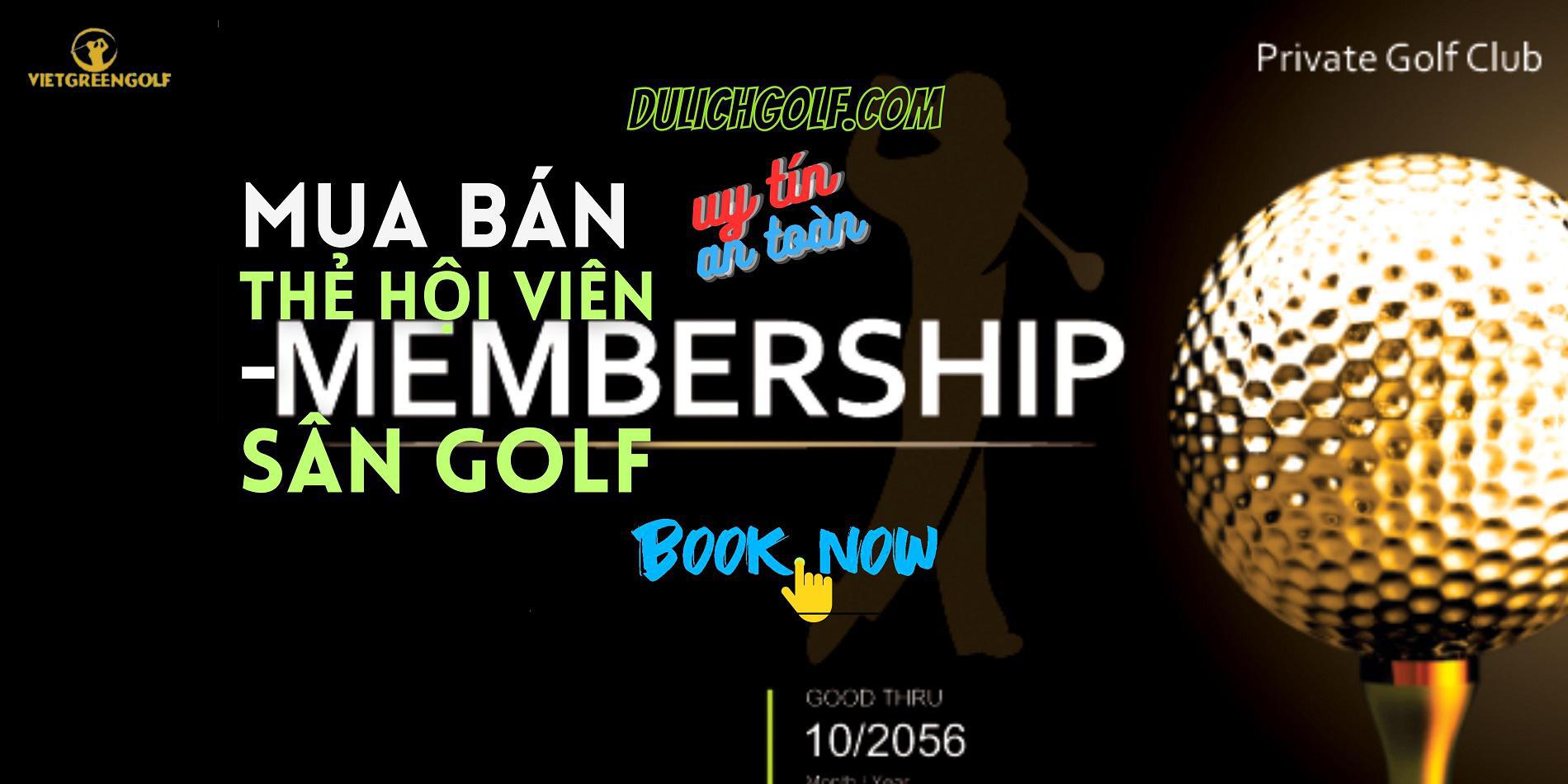 Dịch vụ mua bán chuyển nhượng thẻ hội viên sân golf Việt Nam