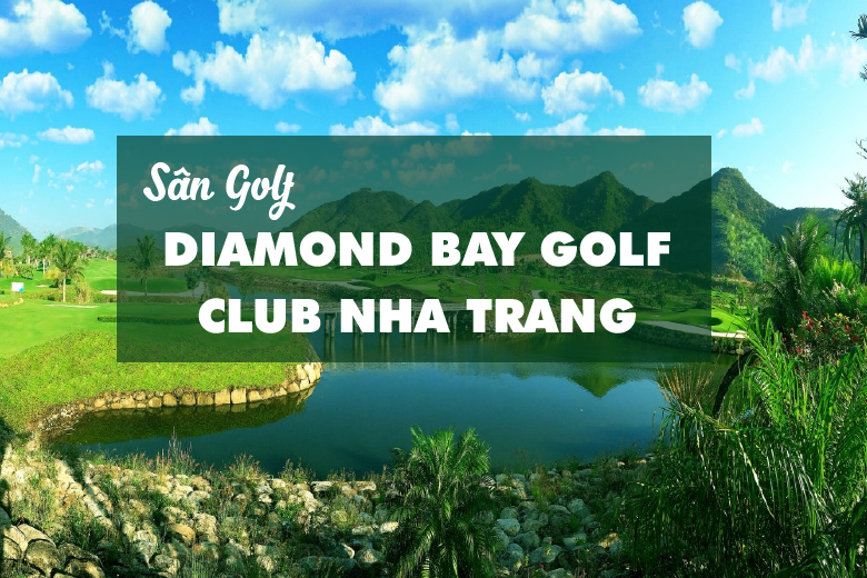 Bảng Giá, Voucher Sân Golf Diamond Bay Golf Club Nha Trang