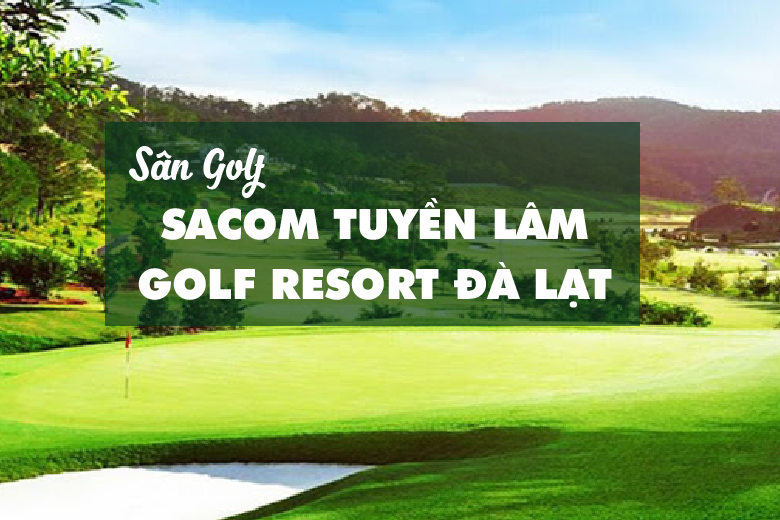 Bảng Giá, Voucher Sân Golf Sacom Tuyền Lâm Golf Resort Đà Lạt