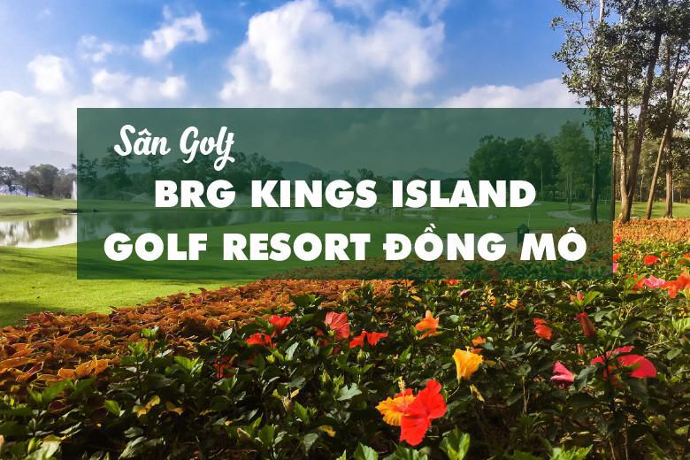 Bảng Giá, Voucher Sân Golf BRG Kings Island Golf Resort