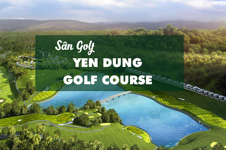 Bảng Giá, Voucher Sân Golf Yen Dung Golf Course