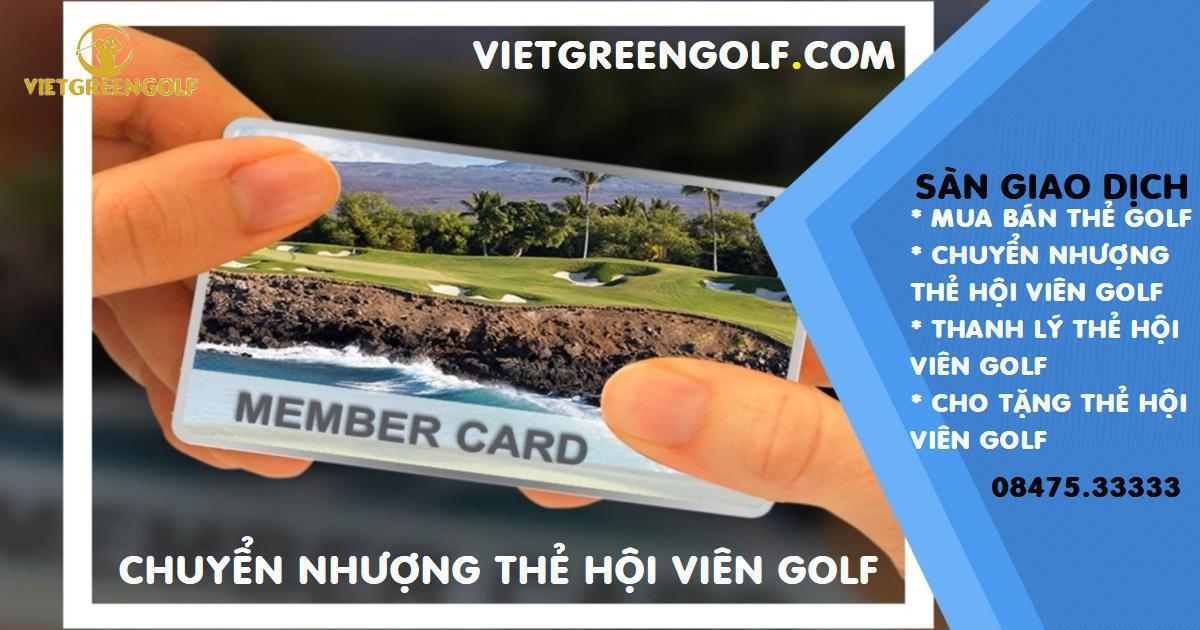 Dịch vụ mua bán chuyển nhượng thẻ hội viên sân golf Vân Trì Hà Nội