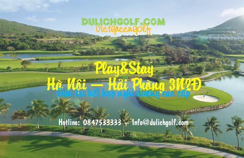 Play&Stay Hà Nội - Hải Phòng 3N2Đ: 3 vòng Golf + 2 Đêm Vinpearl Hải Phòng 5*