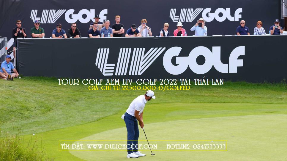 Tour golf Thái Lan xem Giải Liv Golf International Series 2022 tại Bangkok