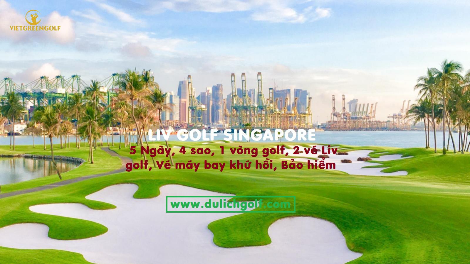 Tour LIV Golf Singapore 5 ngày + ks 4 sao + 1v golf + 2 vé xem Liv Golf - SIÊU RẺ