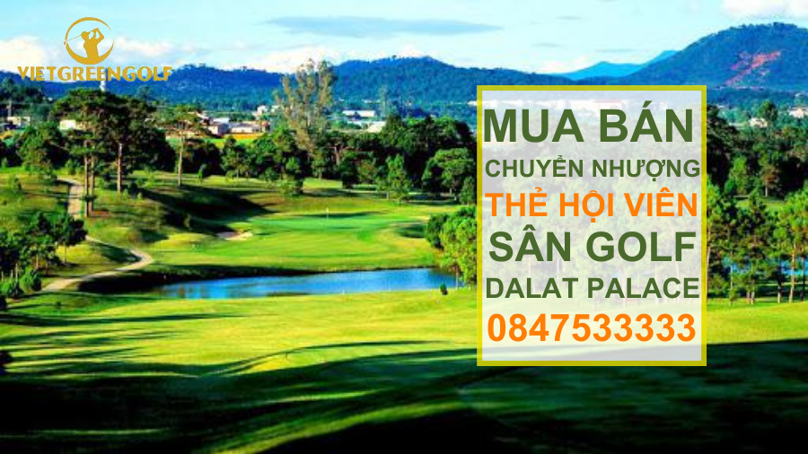 Dịch vụ mua bán chuyển nhượng thẻ hội viên sân golf Dalat Palace