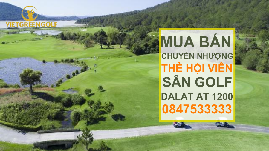 Dịch vụ mua bán chuyển nhượng thẻ hội viên sân golf Dalat At 1200